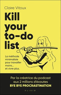 Claire Vitoux - Kill your to-do list : La méthode minimaliste pour travailler moins... et vivre plus (2026)