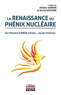 La renaissance du phénix nucléaire ou l’histoire d’AREVA à Orano… vue de l’intérieur - Collectif (2022)