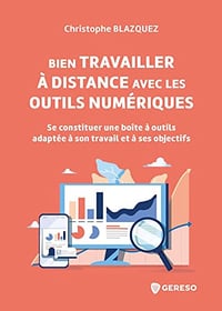 Bien travailler à distance avec les outils numériques - Christophe Blazquez (2022)