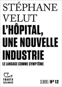 L’Hôpital, une nouvelle industrie - Stéphane Velut (2020)