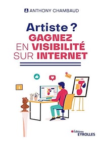 Artiste ? Gagnez en visibilité sur internet - Anthony Chambaud (2022)
