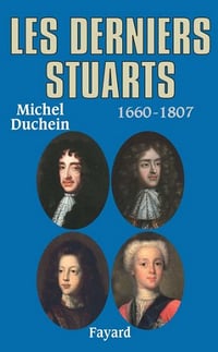 Les derniers Stuarts : 1660 - 1807 - Michel Duchein