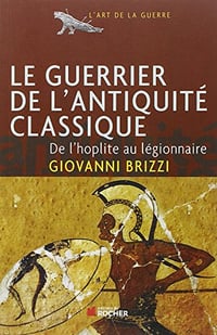 Le guerrier de l’Antiquité classique - Giovanni Brizzi, Yann Le Bohec