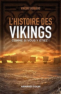 L'Histoire des Vikings comme si vous y étiez ! - Vincent Boqueho (2022)