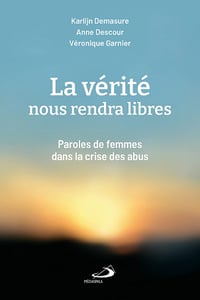 La vérité nous rendra libres : Paroles de femmes dans la crise des abus - Karlijn Demasure, Anne Descour, Véronique Garnier (2022)