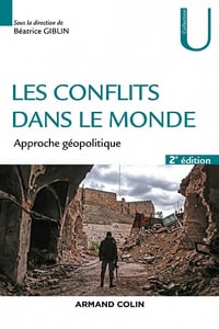 Les conflits dans le monde - 2ed. : Approche géopolitique - Béatrice Giblin