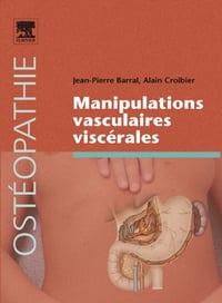 Manipulations vasculaires viscérales - Jean-Pierre Barral; Alain Croibier