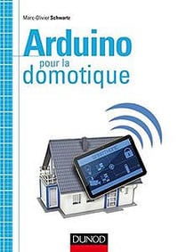 Arduino pour la domotique (Hors Collection) - Marc-Olivier Schwartz
