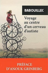 Voyage au centre d'un cerveau d'autiste - Babouillec (2021)