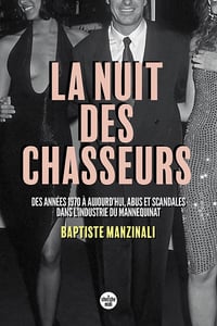 La nuit des chasseurs : Des années 1970 à aujourd'hui, abus et scandales dans l'industrie du mannequinat - Baptiste Manzinali (2022)