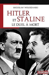 Hitler et Staline, le duel à mort - Boguslaw Woloszanski