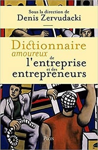 Dictionnaire amoureux de l'entreprise et des entrepreneurs -COLLECTIF (2021)