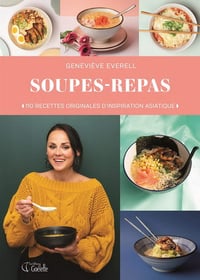 Soupes-Repas 110 recettes originales d'inspiration asiatique - Geneviève Everell (2020)