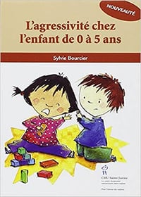 L’agressivité chez l’enfant de 0 à 5 ans - Sylvie Bourcier