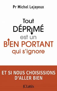 Tout déprimé est un bien portant qui s'ignore - Michel Lejoyeux