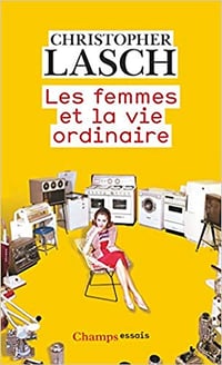 Les femmes et la vie ordinaire : Amour, mariage et féminisme - Christopher Lasch