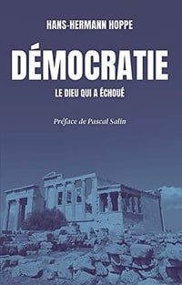 Démocratie, le dieu qui a échoué - Hans-Hermann Hoppe (2020)