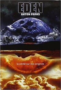 EDEN : LA VÉRITÉ SUR NOS ORIGINES - ANTON PARKS
