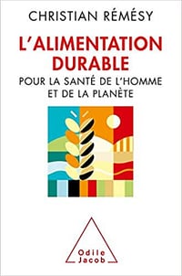 L'Alimentation durable: Pour la santé de l'homme et de la planète - Christian Rémésy