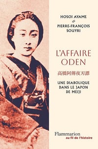 L'affaire Oden. Une diabolique dans le Japon de Meiji - Hosoi Ayame, Pierre-François Souyri (2025)