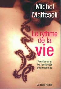 Michel Maffesoli - Le rythme de la vie