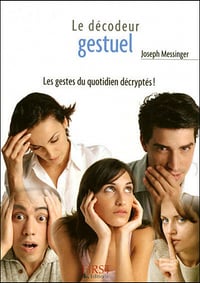 Le décodeur gestuel : Les gestes du quotidien décryptés - Joseph Messinger