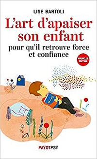L'Art d'apaiser son enfant: 15 contes métaphoriques - Lise Bartoli (2015)