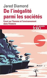 De l'inégalité parmi les sociétés: Essai sur l'homme et l'environnement dans l'histoire - Jared Diamond