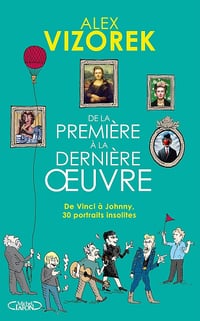 Alex Vizorek - De la première à la dernière oeuvre - De Vinci à Johnny 30 portraits insolites (2026)