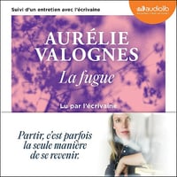 La Fugue: Suivi d'un entretien avec l'écrivaine - Aurélie Valognes (2025)