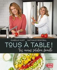 Tous à table ! : vos menus solution famille - Isabelle Huot, Nathalie Regimbal (2020)