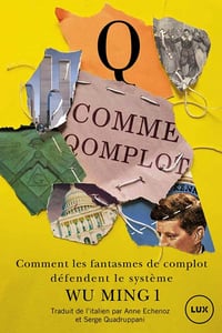 Q comme qomplot : Comment les fantasmes de complots défendent le système - Wu Ming 1 (2022)