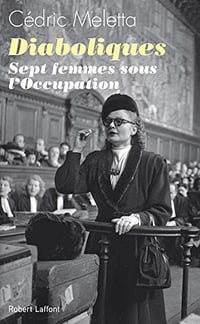 Diaboliques: Sept femmes sous l’Occupation - Cédric MELETT