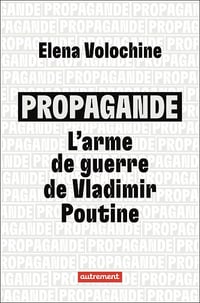 Propagande : l'arme de guerre de Vladimir Poutine - Elena Volochine (2024)