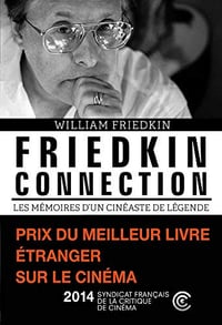 Friedkin connection. Les Mémoires d'un cinéaste de légende - William Friedkin (2014)