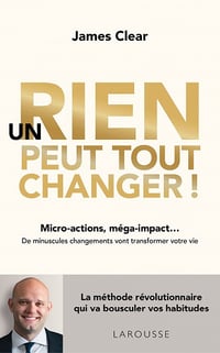 Un rien peut tout changer - James Clear