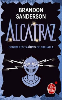 Alcatraz contre les traîtres de Nalhalla (Alcatraz, Tome 3) - Brandon Sanderson (2013)