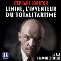 Lénine, l'inventeur du totalitarisme - Stéphane Courtois (2024)