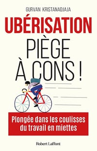 Ubérisation, piège à cons - Gurvan Kristanadjaja (2021)