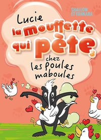 Lucie la mouffette qui pète chez les poules maboules - Pierre Szalowski (2021)