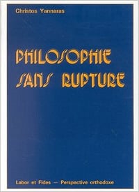 Philosophie sans rupture - Christos Yannaras