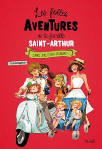 Les Folles Aventures de la Famille Saint-Arthur - Sans une égratignure Tome 3 - Paul Beaupère (2015)