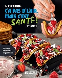 Le Fit Cook - Tome 2 C'a pas d’l’air, mais ç’est santé ! - Jérémie Latreille (2023)