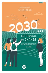 2030... Le travail a changé - Gilles Gateau (2024)