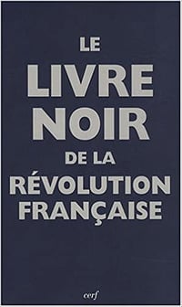 Collectif - Le Livre Noir de la Révolution Française