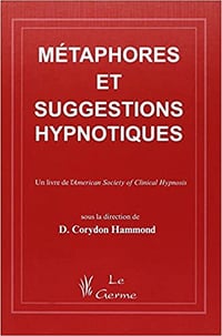 Métaphores et suggestions hypnotiques – Docteur Corydon Hammond (2009)