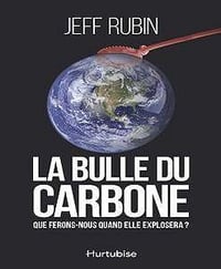 La Bulle du carbone. Que ferons-nous quand elle explosera ?