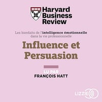 Influence et persuasion - Harvard Business Review (2023)