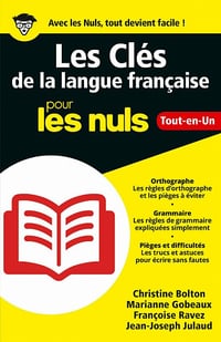 Les Clés de la langue française pour les Nuls - Christine Bolton, Marianne Gobeaux, Françoise Ravez, Jean-Joseph Julaud