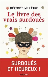 Le Livre des vrais surdoués - Béatrice Millêtre